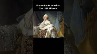 France Backs America: The 1778 Alliance