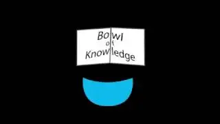 Bowl of Knowledge: Opening