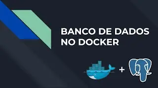 [TUTORIAL] Como rodar um banco de dados Postgres no Docker