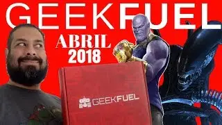 El Unboxing de Geek Fuel Abril 2018