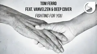Tom Ferro Ft. VanVelzen & Deep Cover - Fighting For You (Official Audio)