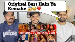 Original Vs Remake 2021 - Which Song Do You Like the Most? - Hindi Punjabi | PAKISTANI REACTION