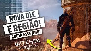 EXPANS&Atilde;O GIGANTESCA E NOVA REGI&Atilde;O PARA THE WITCHER 3! AINDA ESSE ANO!