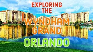 Exploring the STUNNING Wyndham Grand Orlando | Hidden Gems & Insider Tips!