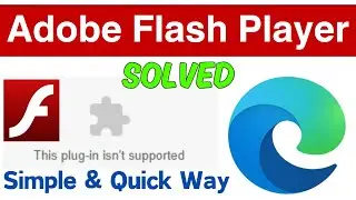 (Fixed): This Plug-in Isn't Supported Microsoft Edge | Run Flash Player On Microsoft Edge In 2024