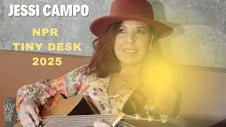 Jessi Campo- NPR Tiny Desk 2025