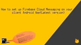 How to set up Firebase Cloud Messaging on your client Android App(Latest Version)