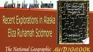 Recent Explorations in Alaska Eliza Ruhamah Scidmore