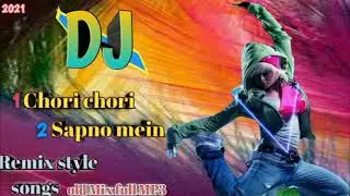 Remix chori Sapno mein DJmix  Songs 2021