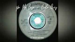 Remix - No Me Caso - Cielo Gris - Dj Oscar Martinez 