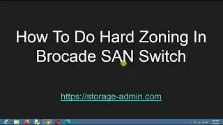 How To Create Hard Zoning In Brocade SAN Switch