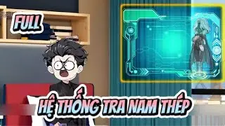 (Full) Hệ Thống Tra Nam Thép | Sub Review