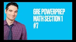 GRE PowerPrep 1Math Section 1 #7