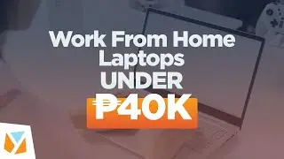 7 Work From Home (WFH) Laptops under Php 40K (Php 40,000)