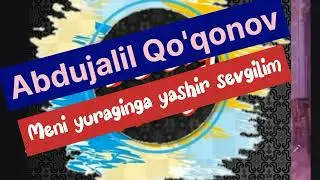 🎤 Abdujalil Qo'qonov - Meni yuraginga yashir sevgilim