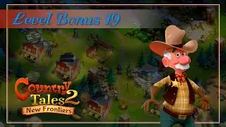 Country Tales 2: New Frontiers - Lv. Bonus 19
