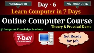 Day 6 | Learn Computer in 7 Days | Theory & Practical Demo | Windows 10 | MS Office 2016