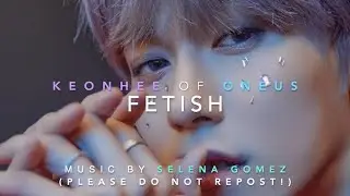 [FMV] Keonhee - ONEUS || Fetish