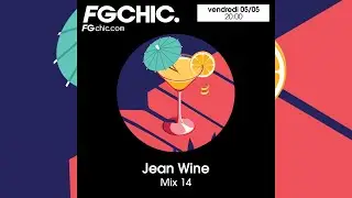 FG CHIC MIX 14 BY JEAN WINE - Estelle, Beyonce, French La Touche, Eugenio Fico, Shakedown,St Germain