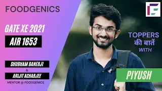 Interview- GATE XE 2021 Ranker | Piyush | AIR 1653 | ft. Shubham & Arijit (AIR 78 &119) | FoodGenics