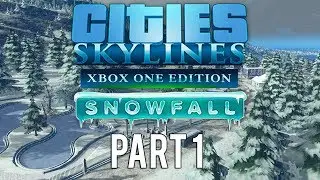 Cities Skylines Xbox One Edition Snowfall | Walkthrough Gameplay | Part 1 | The Beginning