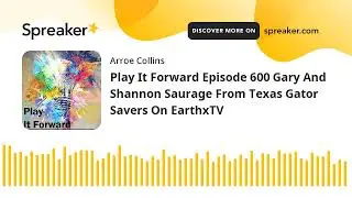 Play It Forward Episode 600 Gary And Shannon Saurage From Texas Gator Savers On EarthxTV