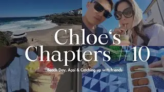 Beach Day, Acai & Catching up w friends - Chloe’s Chapters #10