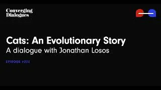 #222 - Cats: An Evolutionary Story: A Dialogue with Jonathan Losos