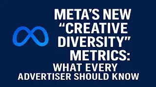 Meta&rsquo;s New &ldquo;Creative Diversity&rdquo; Metrics  What Every Advertiser Should Know