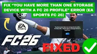 Fix &ldquo;You Have More Than One Storage Device with a FC 26 Profile&rdquo; Error (EA Sports FC 26)