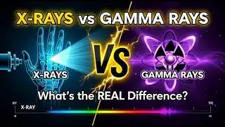 Difference Between X-Rays and Gamma Rays | Origin, Energy & Uses