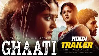Ghaati Hindi Trailer Update | Ghaati Movie Trailer Hindi Dubbing | Anushka Shetty New South Movie