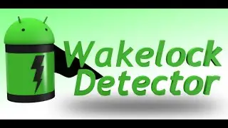 Wakelock Detector - Сохранение заряда аккамулятора Вашего смартфона