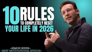 10 Rules to Completely Reset Your Life in 2026 || Best Motivational Speech By Simon Sinek ||