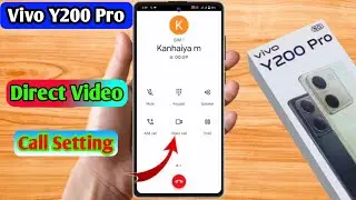 how to direct video call in vivo y200 pro, vivo y200 pro direct video call settings