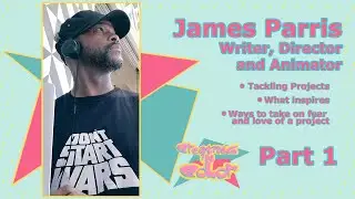 James Parris: Writer, Director and Animator Pt 1
