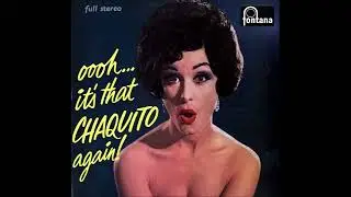 Chaquito  -  Ooh! It's that Chaquito again!  (1960)