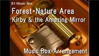 Forest・Nature Area/Kirby & the Amazing Mirror [Music Box]