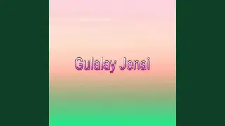Gulalay Jenai