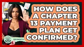 How Does a Chapter 13 Payment Plan Get Confirmed?