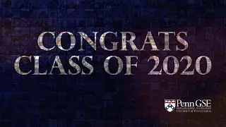 Penn GSE Celebrates 2020 Graduates