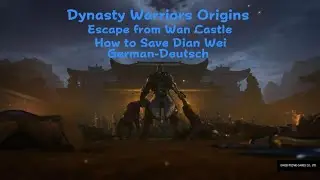 DYNASTY WARRIORS: ORIGINS How to Save Dian Wei German-Deutsch