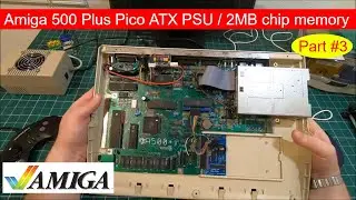 Commodore Amiga 500 Plus Pico ATX PSU / 2MB chip memory expansion / repair / mods / upgrades Part 3