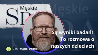 Zdrowie psychiczne młodzieży. Zaparzcie melisę. Jest grubo - gość dr Maciej Dębski