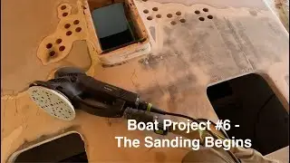 Boat Project #6 - The Sanding Begins