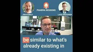 Pharma Sessions Podcast: Process is part of the Product