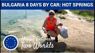 🇧🇬 BULGARIA 4. Road Trip. Geothermal Springs, Volcano Views. 8 Days in Europe #happybetweentwoworlds