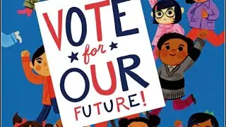 Kids Read Aloud| Vote for Our Future!