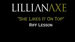 Lillian Axe She Likes It On Top Riff Lesson