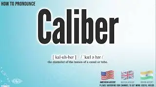 Caliber Pronunciation | How to Pronounce (say) Caliber CORRECTLY | Meaning Definition